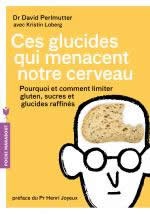 PERLEMUTER David (Dr) Ces glucides qui menacent notre cerveau - Pourquoi et comment limiter gluten, sucres et glucides raffinés Librairie Eklectic