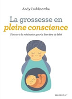 PUDDICOMBE Andy La grossesse en pleine conscience. S´initier à la méditation pour le bien-être de bébé Librairie Eklectic