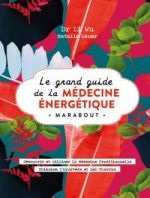 LI WU Dr & LAUER Natalie  Le grand guide de la médecine énergétique. Découvrir et utiliser la Médecine Traditionnelle Chinoise, l´Ayurvéda et les Chakras. Librairie Eklectic