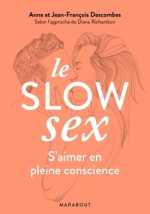 DESCOMBES Anne & Jean-FranÃ§ois Le Slow Sex. SÂ´aimer en pleine conscience Librairie Eklectic