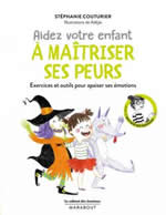 COUTURIER Stéphanie Aidez votre enfant à maîtriser ses peurs. Exercices et outils pour apaiser ses émotions. Librairie Eklectic