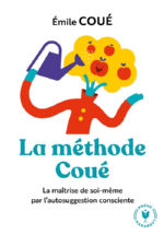 COUE Emile La Méthode Coué. La maîtrise de soi-même par l´autosuggestion consciente Librairie Eklectic