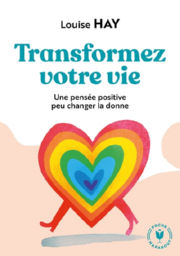 HAY Louise Transformez votre vie. Une pensée positive peut changer votre vie Librairie Eklectic