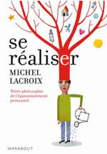 LACROIX Michel Se réaliser. Petite philosophie de l´épanouissement personnel Librairie Eklectic