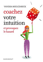 MIELCZARECK Vanessa Coachez votre intuition et provoquez le hasard Librairie Eklectic