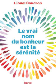 COUDRON Lionel Le vrai nom du bonheur est la sérénité Librairie Eklectic