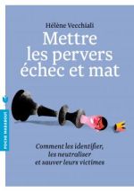 VECCHIALI Hélène Mettre les pervers échec et mat. Comment les identifier et sauver leurs victimes Librairie Eklectic