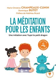 CHAMPEAUX-CUNIN Marie-Christine & BUTET Dominique La méditation pour les enfants. Améliorer l´attention et l´équilibre émotionnel de vos enfants Librairie Eklectic