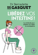 GASQUET Bernadette de Libérez vos intestins ! La méthode pour prévenir et traiter la constipation Librairie Eklectic