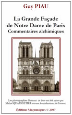 PIAU Guy La Grande Façade de Notre Dame de Paris. Commentaires alchimiques Librairie Eklectic