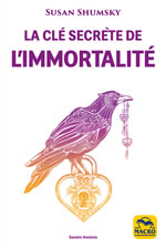 SHUMSKY Susan  La clé secrète de l´immortalité. Connectez-vous aux maîtres immortels et aux êtres de lumière.  Librairie Eklectic