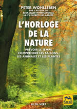 WOHLLEBEN Peter L´horloge de la nature. Prévoir le temps, comprendre les saisons, les animaux et les plantes Librairie Eklectic