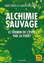 GIOVAGNOLI Michele Alchimie sauvage : le chemin de l´éveil par la forêt Librairie Eklectic