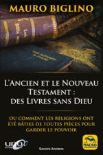 BIGLINO Mauro  L´Ancien et le Nouveau Testament : des Livres sans Dieu. Ou comment les religions ont été bâties de toutes pièces pour garder le pouvoir.  Librairie Eklectic