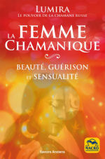 LUMIRA La femme chamanique. Beauté, guérison et sensualité. Librairie Eklectic