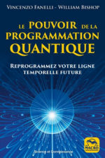 FANELLI Vincenzo & BISHOP William Le pouvoir de la programmation quantique - Reprogrammez votre ligne temporelle future Librairie Eklectic