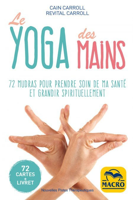 CARROLL Cain & CARROLL Revital Le Yoga des Mains - 72 mudras pour prendre soin de ma santé et grandir spirituellement. (72 cartes + Livret) Librairie Eklectic
