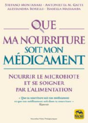 MONTANARI S.- GATTI A.M. - BORELLI A.- MASSAMBA I. Que ma nourriture soit mon médicament - Nourrir le microbiote et se soigner par l´alimentation Librairie Eklectic