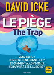 ICKE David Le piège - The Trap. Quel est-il ? Comment fonctionne-t-il ? Et comment allons-nous échapper à ses illusions ? Librairie Eklectic