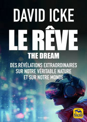 ICKE David Le rêve. Des informations extraordinaires sur notre véritable nature et sur notre monde Librairie Eklectic