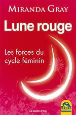 GRAY Miranda Lune Rouge. Les forces du cycle féminin  Librairie Eklectic