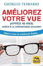 FERRARIO Giorgio Améliorez votre vue (après 40 ans) grâce à la gymnastique oculaire (Guérir la presbytie avec la méthode Bates) Librairie Eklectic