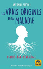 BERTOLI Antonio Les vraies origines de la maladie. Psycho-bio-généalogie. Approche des archétypes primaires (2ème édition) Librairie Eklectic