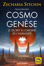 SITCHIN Zecharia Cosmo genèse - Genesis revisited. Les preuves scientifiques de l´existence de la planète cachée à l´origine de l´humanité Librairie Eklectic