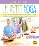 TEDESCHI Clemi Le Petit Yoga. Comment bâtir des cours de yoga pour les enfants de 5 à 11 ans avec des jeux, des exercices et des contes pour grandir. Librairie Eklectic