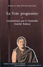 RABTEN Guéshé La voie progressive, et commentaires par le Vénérable Guéshé Rabten Librairie Eklectic