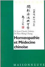 DUBOIS Jean-Claude Dr & CHANG Hen-Hong Dr Homéopathie et médecine chinoise (analyse de remèdes des états aigus et applications cliniques) Librairie Eklectic