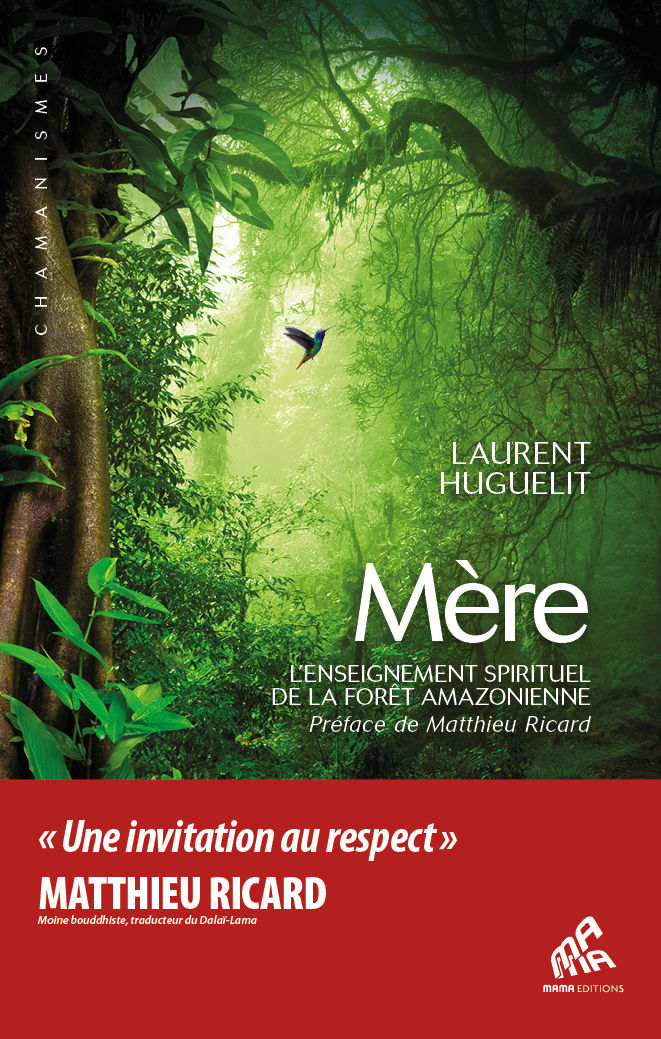 HUGUELIT Laurent Mère. L´Enseignement spirituel de la forêt amazonienne Librairie Eklectic