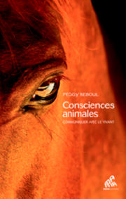 REBOUL Peggy Consciences animales. Communiquer avec le vivant Librairie Eklectic