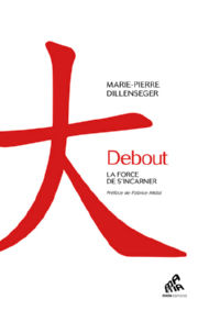 DILLENSEGER Marie-Pierre Debout ! La force de s´incarner Librairie Eklectic