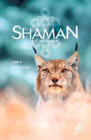 TIGRAN Shaman, La trilogie: Tome 2, La Vision Librairie Eklectic