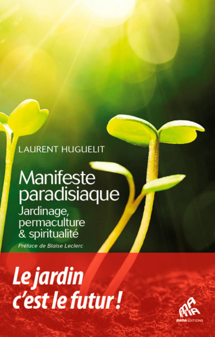 HUGUELIT Laurent Manifeste paradisiaque. Jardinage, permaculture et spiritualité Librairie Eklectic