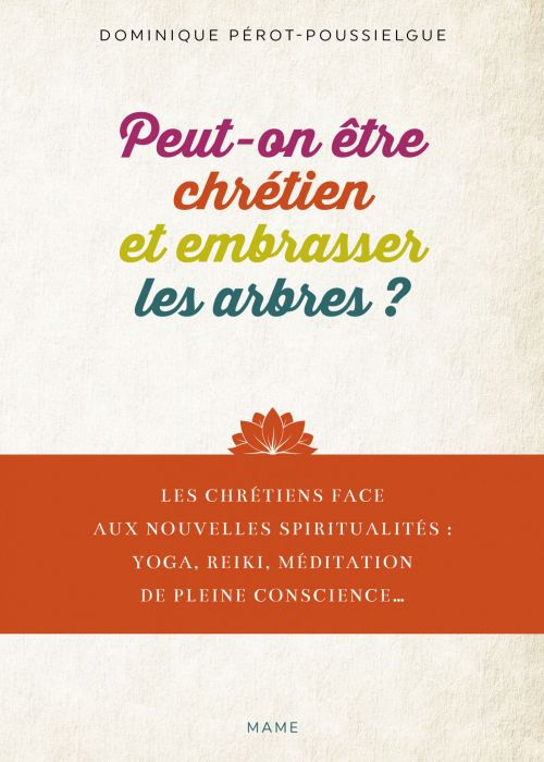 PEROT-POUSSIELGUE Domonique Peut-on être chrétien et embrasser les arbres ? Librairie Eklectic