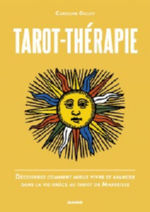 GILLOT Caroline Tarot-thérapie. Découvrez comment mieux vivre et avancer dans la vie grâce au Tarot de Marseille.  Librairie Eklectic