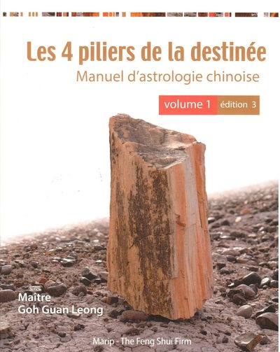 GOH GUAN LEONG  Les 4 piliers de la destinée. Manuel d´astrologie chinoise - Tome 1 (3ème édition, en couleurs) Librairie Eklectic