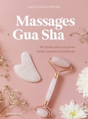 CIVIELLO POLIER Julie Massages Gua Sha - 50 rituels pour une peau lissée, apaisée et éclatante Librairie Eklectic