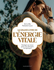 LI WU Dr & LAUER Natalie  Le grand livre de l´énergie vitale - Soulager ses maux grâce aux thérapies énergétiques Librairie Eklectic