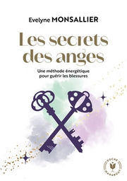 MONSALLIER Evelyne Les secrets des anges - Une méthode énergétique pour guérir les blessures Librairie Eklectic