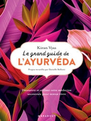 VYAS Kiran Le grand guide de l´ayurvéda - Découvrir et utiliser cette médecine ancestrale pour mieux vivre Librairie Eklectic