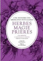 BROHARD Yvan & LEBLOND Jean-François Une histoire des médecines populaires : herbes, magie, prières  Librairie Eklectic