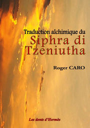 CARO Roger Traduction alchimique du Siphra di Tzeniutha de Moïse Librairie Eklectic