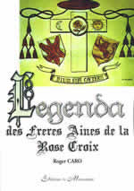 CARO Roger Legenda des frères ainés de la Rose Croix Librairie Eklectic