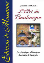 TROGER Jacques L´art du Boulanger. Les céramiques alchimiques du Maître de Savignies Librairie Eklectic