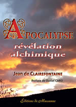Jean de CLAIREFONTAINE  Apocalypse révélation alchimique (préface de Daniel Caro) Librairie Eklectic