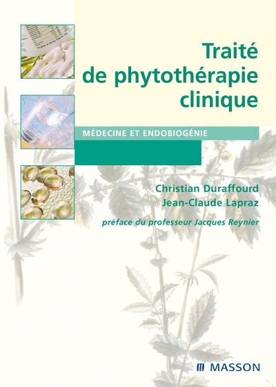 DURAFFOURD Christian & LAPRAZ Jean-Claude Traité de phytothérapie clinique. Endobiologie et médecine (édition 2019)  Librairie Eklectic
