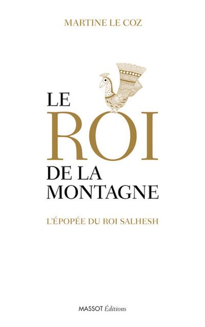 LE COZ Martine Le roi de la montagne. L´épopée du roi Salhesh. Librairie Eklectic